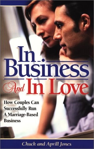 In Business and in Love: How Couples Can Successfully Run a Marriage Based-Business (Business Development Series)