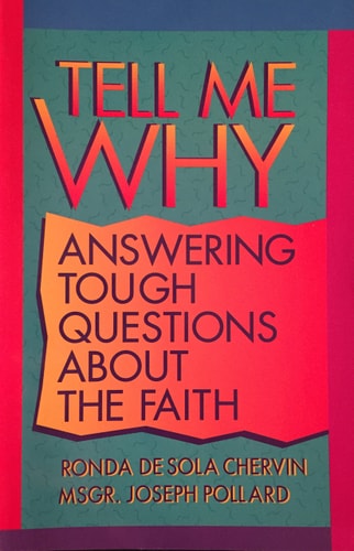 Tell Me Why: Answering Tough Questions About the Faith