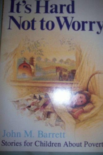 It's Hard Not to Worry: Stories for Children About Poverty