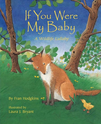 If You Were My Baby: A Sweet Lullaby Book About How Animals Care for Their Babies (Perfect Baby Shower Gift)