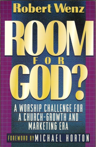 Room for God?: A Worship Challenge for a Church-Growth and Marketing Era