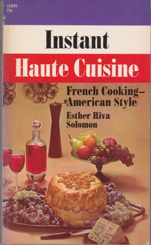 Instant Haute Cuisine : French Cooking American Style
