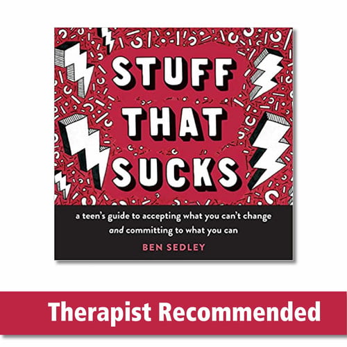 Stuff That Sucks A Teen's Guide to Accepting What You Can't Change and Committing to What You Can