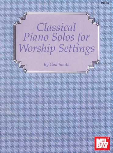 Mel Bay Classical Piano Solos for Worship Settings