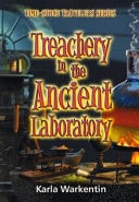 Treachery in the Ancient Laboratory (Time Stone Travelers Series)