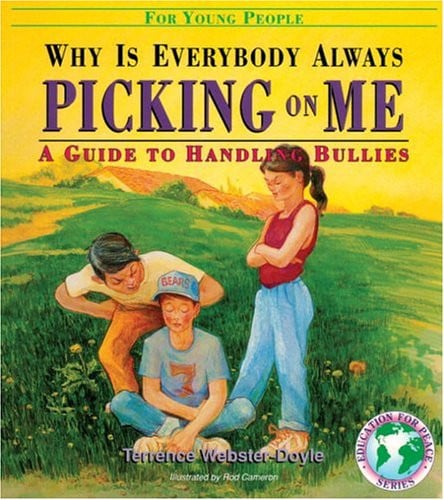 Why Is Everybody Picking On Me: Guide To Handling Bullies