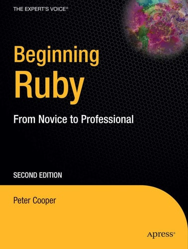 Beginning Ruby: From Novice to Professional (Expert's Voice in Open Source)