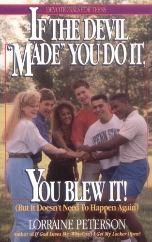If the Devil "Made" You Do It, You Blew It! (But It Doesn't Need to Happen Again)