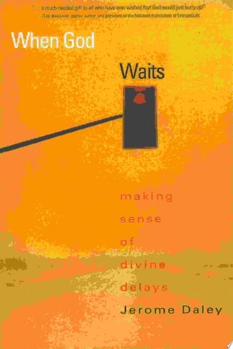 When God Waits: Making Sense of Divine Delays