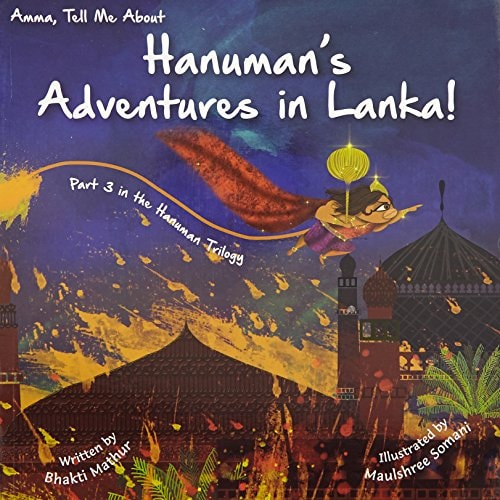 Amma Tell Me About Hanuman’s Adventures in Lanka!: Part 3 in the Hanuman Trilogy (Amma Tell Me, 10)