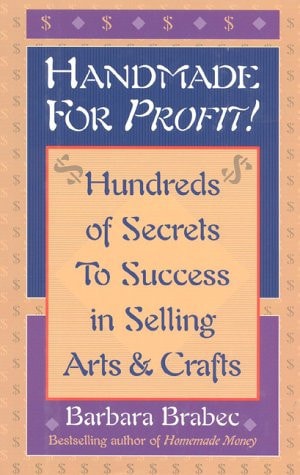 Handmade for Profit!: Hundreds of Secrets to Success in Selling Arts and Crafts