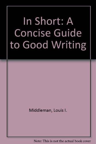 In Short: A Concise Guide to Good Writing