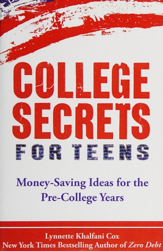 College Secrets for Teens: Money Saving Ideas for the Pre-College Years