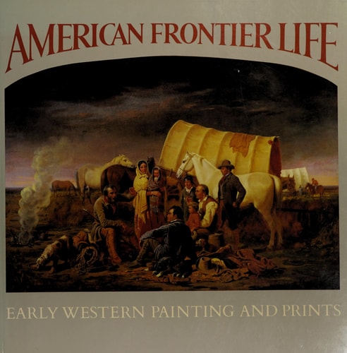 American Frontier Life - Early Western Painting and Prints