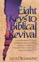 Eight Keys to Biblical Revival: The Saga of Scriptural Spiritual Awakenings, How They Shaped the Great Revivals of the Past, and Their Powerful Impl