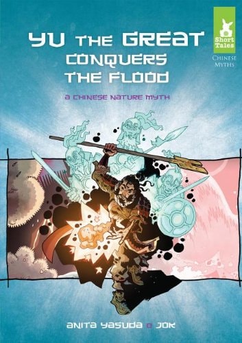 Yu the Great Conquers the Flood: A Chinese Nature Myth (Short Tales Chinese Myths)