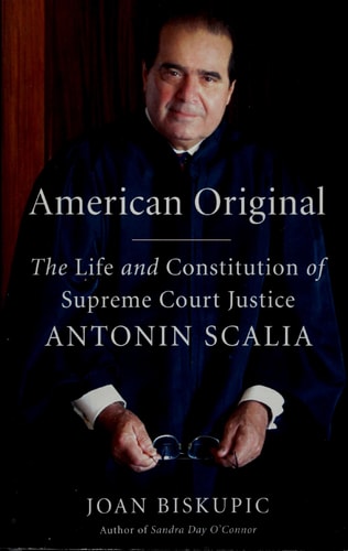 American Original: The Life and Constitution of Supreme Court Justice Antonin Scalia