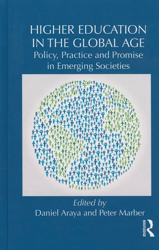 Higher Education in the Global Age: Policy, Practice and Promise in Emerging Societies (Routledge Studies in Emerging Societies)