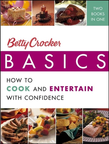 Betty Crocker Basics How to Cook and Entertain with Confidence