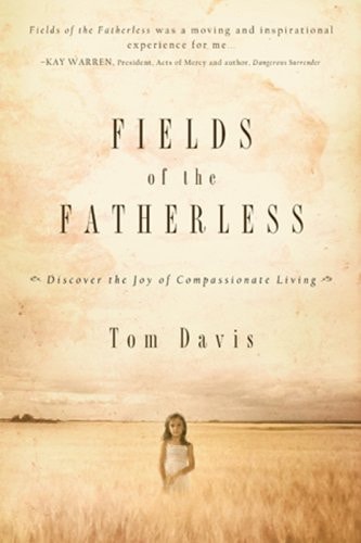Fields of the Fatherless: Discover the Joy of Compassionate Living