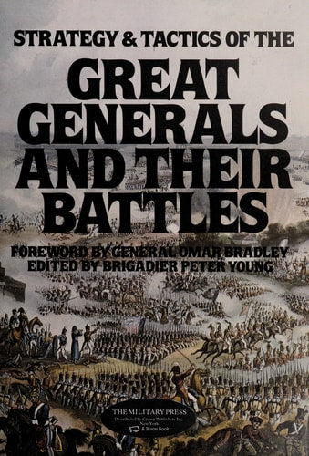 Strategy & Tactics Of The Great Generals and Their Battles