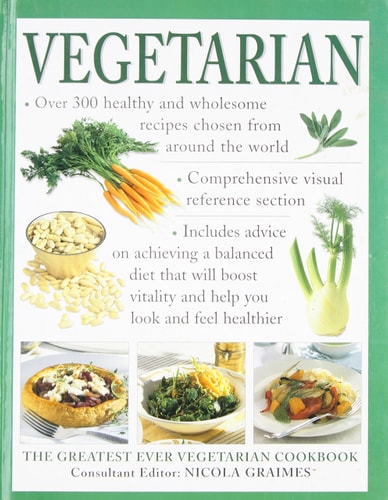 Vegetarian: The Greatest Ever Vegetarian Cookbook