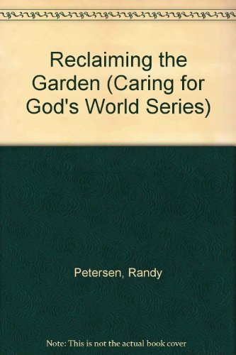 Reclaiming the Garden (Caring for God's World Series)