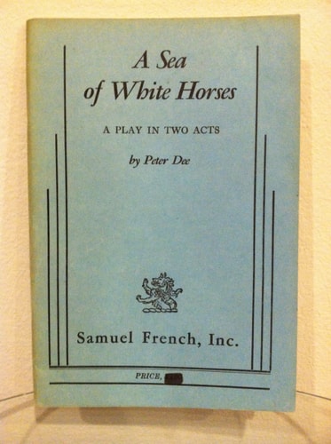 A sea of white horses: A play in two acts