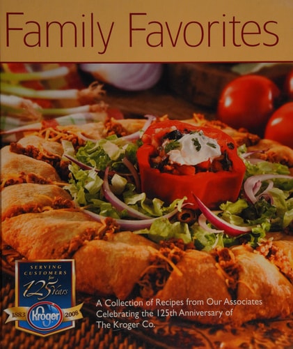 Family Favorites: A Collection of Recipes From Our Associates Celebrating the 125th Anniversary of The Kroger Co.