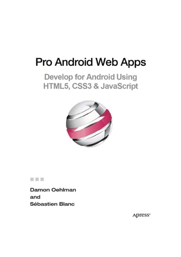 Pro Android Web Apps: Develop for Android using HTML5, CSS3 & JavaScript (Books for Professionals by Professionals)