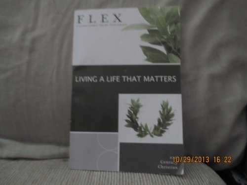 Living a Life That Matters: Flex: A Spiritual Workout That Fits Your Schedule