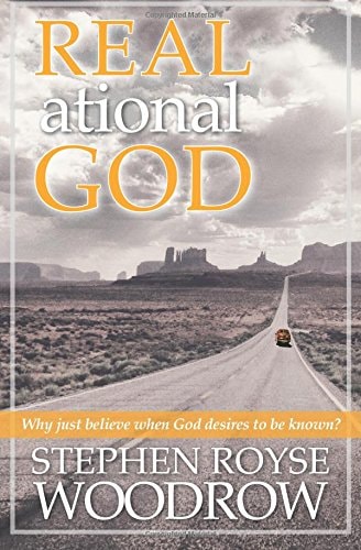 Real.ational God: Why Just Believe When God Desires to Be Known
