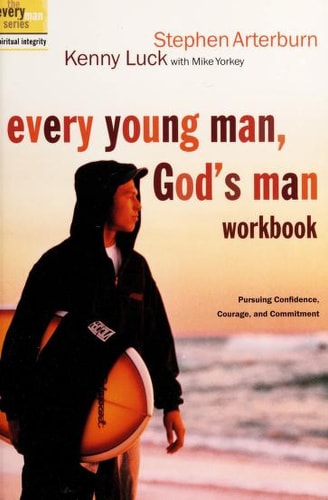 Every Young Man, God's Man Workbook: Pursuing Confidence, Courage, and Commitment (The Every Man Series)