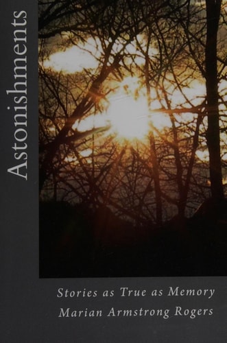Astonishments: Stories as True as Memory