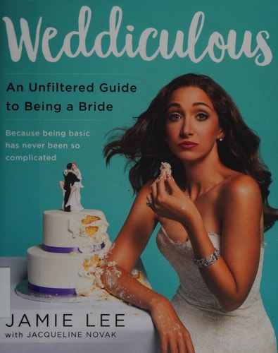 Weddiculous: An Unfiltered Guide to Being a Bride
