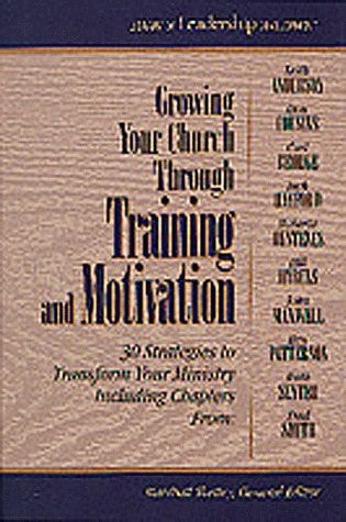 Growing Your Church Through Training and Motivation: 30 Strategies to Transform Your Ministry (Library of Leadership Development)