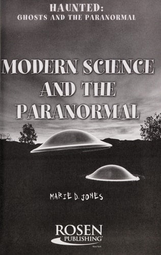 Modern Science and the Paranormal (Haunted: Ghosts and the Paranormal)