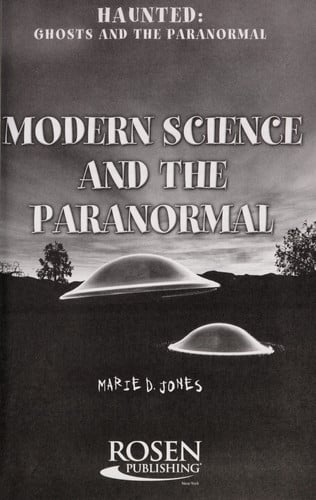 Modern Science and the Paranormal (Haunted: Ghosts and the Paranormal)