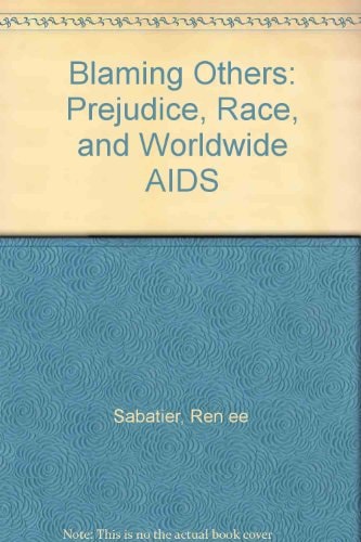 Blaming Others: Prejudice, Race And Worldwide AIDS