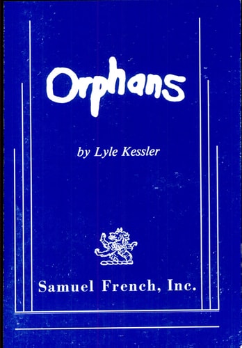 Orphans (Kessler) (Samual French Acting Edition)
