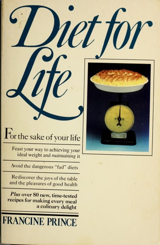Diet for Life: The New Joyous Way to Permanent Slimness, High Energy, Sexual Vigor, Glowing Physical and Mental Health--And Added Youthful Years to Y
