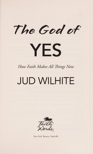 The God of Yes: How Faith Makes All Things New