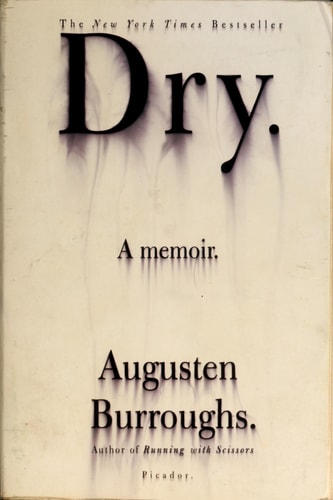 Dry: A Memoir
