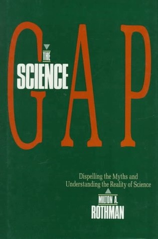 The Science Gap: Dispelling the Myths and Understanding the Reality of Science