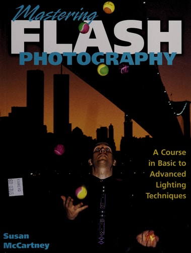 Mastering Flash Photography: A Course in Basic to Advanced Lighting Techniques