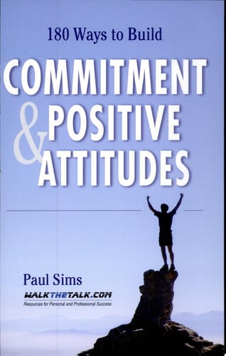 180 Ways to Build Commitment and Positive Attitudes.