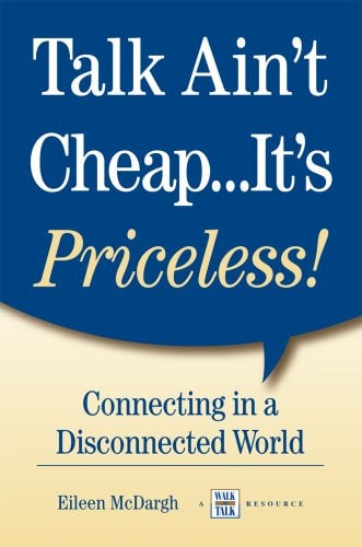 Talk Ain't Cheap...It's Priceless! Connecting in a Disconnected World