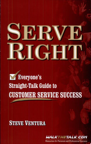 Serve Right: Everyone's Straight Talk Guide to Customer Service Success