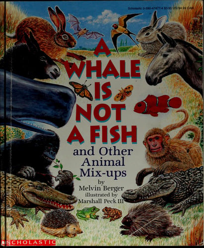 A Whale Is Not a Fish: And Other Animal Mix-Ups