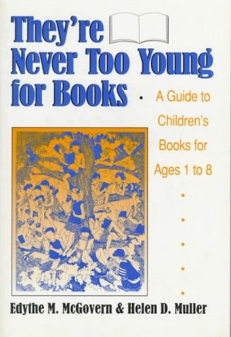 They're Never Too Young for Books: A Guide to Children's Books for Ages 1 to 8